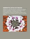 Ambientalistas Do Brasil: Marina Silva, Ney Matogrosso, Gilberto Gil, ASP Sia Camargo, Gilberto Teixeira, Chico Mendes, Pedro Bruno