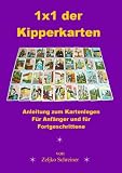 1x1 der Kipperkarten - Anleitung zum Kartenlegen. F�r Anf�nger und f�r Fortgeschrittene - Zeljko Schreiner