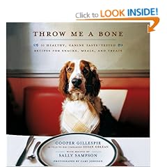 Throw Me a Bone: 50 Healthy, Canine Taste-Tested Recipes for Snacks, Meals, and Treats