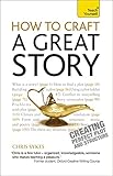 How to craft a great story : creating perfect plot and structure