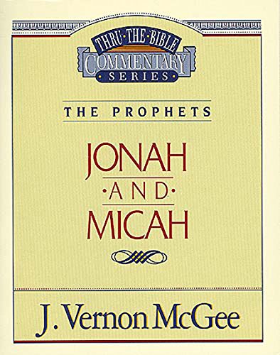 Jonah / Micah: The Prophets (Jonah/Micah) (Thru the Bible Book 29)