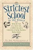 The Strictest School in the World: Being the Tale of a Clever Girl, a Rubber Boy and a Collection of Flying Machines, Mostly Broken (Mad Misadventures of Emmaline and Rubberbones)