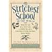 The Strictest School in the World: Being the Tale of a Clever Girl, a Rubber Boy and a Collection of Flying Machines, Mostly Broken (The Mad Misadventures of Emmaline and Rubberbones)