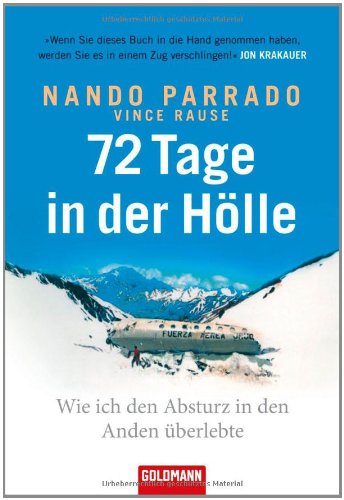 Buch - Cover 72 Tage in der Hölle: Wie ich den Absturz in den Anden überlebte - Nando Parrado - Goldmann Verlag