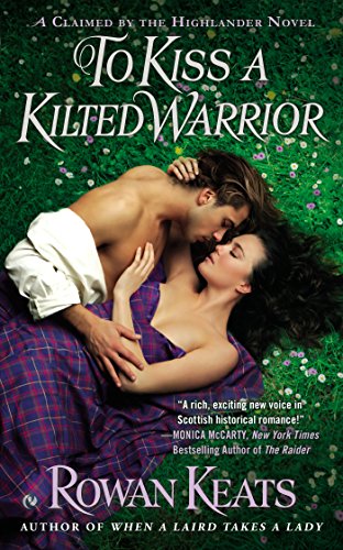 to kiss a kilted warrior a claimed by the highlander novel