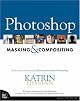 Photoshop Masking & Compositing (Voices That Matter)