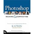 Photoshop Masking and Compositing (VOICES) by Katrin Eismann