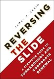 Reversing the Slide: A Strategic Guide to Turnarounds and Corporate Renewal