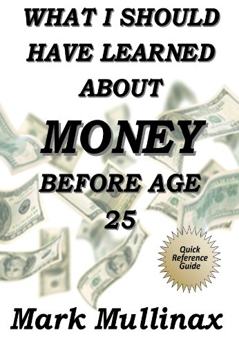 What I Should Have Learned About Money Before Age 25