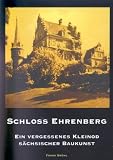 Schloß Ehrenberg  (Paperback): Ein vergessenes Kleinod sächsischer Baukunst