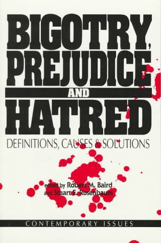 Bigotry, Prejudice and Hatred: Definitions, Causes & Solutions (Contemporary Issues)