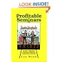 Profitable Seminars: 195 Tips on Designing, Marketing and Delivering the Goods