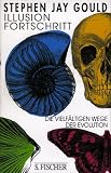 Illusion Fortschritt. Die vielf�ltigen Wege der Evolution