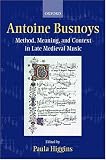 Review Oxford University Press, USA  / Antoine Busnoys: Method, Meaning, and Context in Late Medieval Music
