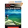 50 Hikes in the White Mountains: Hikes and Backpacking Trips in the High Peaks Region of New Hampshire, Sixth Edition