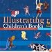 Illustrating Children's Books: Creating Pictures for Publication