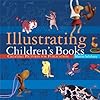 Illustrating Children's Books: Creating Pictures for Publication