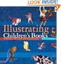 Illustrating Children's Books: Creating Pictures for Publication