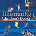 Illustrating Children's Books: Creating Pictures for Publication