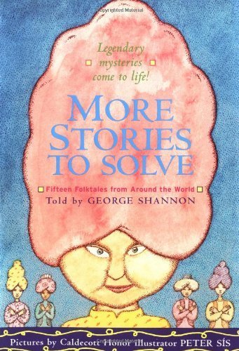 More Stories to Solve: Fifteen Folktales from Around the World by Shannon, George Reprint edition published by Greenwillow Books (2001) [Paperback]