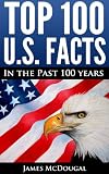 Top 100 U.S. Facts: In the Past 100 Years