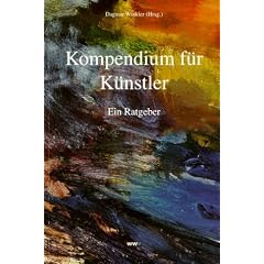Kompendium f�r K�nstler. Ein Ratgeber