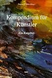 Kompendium f�r K�nstler. Ein Ratgeber
