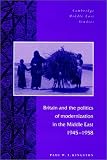 Britain and the Politics of Modernization in the Middle East, 1945-1958 (Cambridge Middle East Studies)