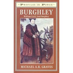 Burghley: William Cecil, Lord Burghley (Profiles In Power)