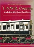 An illustrated history of LNWR coaches (including West Coast Joint Stock)