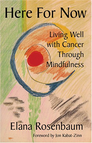 Here for Now: Living Well with Cancer through Mindfulness