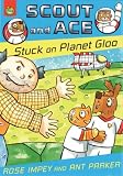 Stuck on Planet Gloo (Scout And Ace)
