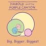 Harold and the Purple Crayon: Big, Bigger, Biggest! (Harold & the Purple Crayon)