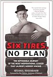 Six Tires, No Plan: The Impossible Journey of the Most Inspirational Leader That (Almost) Nobody Knows Picture