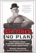 Six Tires, No Plan: The Impossible Journey of the Most Inspirational Leader That (Almost) Nobody Knows