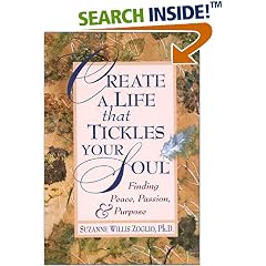 Create a Life That Tickles Your Soul: Finding Peace, Passion, and Purpose (Tickle Your Soul)