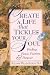 Book Create a Life That Tickles Your Soul: Finding Peace, Passion, and Purpose (Tickle Your Soul)