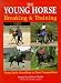 The Young Horse: Breaking and Training