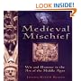 Medieval Mischief, Wit and Humour in the Art of the Middle Ages