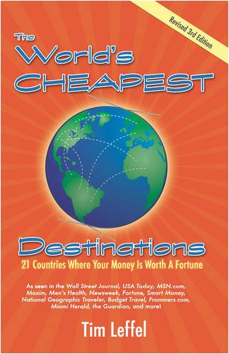 The World's Cheapest Destinations: 21 Countries Where Your Money is Worth a Fortune, 3rd Edition
