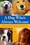A Dog Who's Always Welcome: Assistance and Therapy Dog Trainers Teach You How to Socialize and Train Your Companion Dog