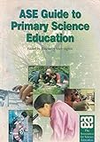 ASE guide to primary science education