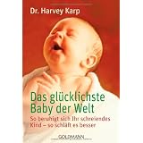 Das gl�cklichste Baby der Welt: So beruhigt sich Ihr schreiendes Kind - so schl�ft es besservon "Harvey Karp"