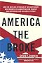 America the Broke: How the Reckless Spending of The White House and Congress are Bankrupting Our Country and Destroying Our Children's Future America the Broke: How the Reckless Spending of The White House and Congress are Bankrupting Our Country and Destroying Our Children's Future