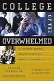 College of the Overwhelmed: The Campus Mental Health Crisis and What to Do About It