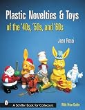 Plastic Novelties And Toys of the '40s, '50s, And '60s (Schiffer Book for Collectors)