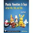 Plastic Novelties And Toys of the '40s, '50s, And '60s (Schiffer Book for Collectors) by Jean Rossi
