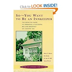 So -- You Want to be an Innkeeper: The Definitive Guide to Operating a Successful Bed and Breakfast Inn Third Edition, Revised and Expanded