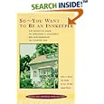 So -- You Want to be an Innkeeper: The Definitive Guide to Operating a Successful Bed and Breakfast Inn Third Edition, Revised and Expanded