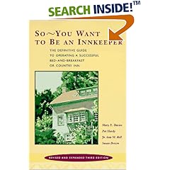 So -- You Want to be an Innkeeper: The Definitive Guide to Operating a Successful Bed and Breakfast Inn Third Edition, Revised and Expanded